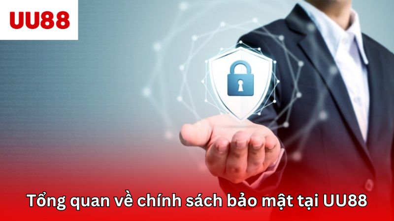 Tổng quan về chính sách bảo mật tại UU88