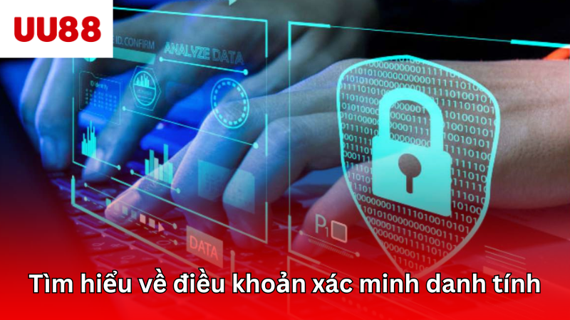 Tìm hiểu về điều khoản xác minh danh tính