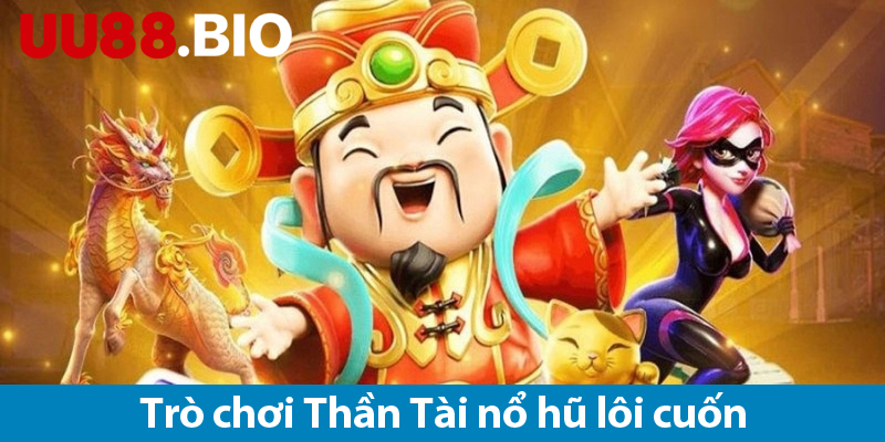 Nổ hũ Thần Tài: Tìm hiểu cách chơi và các phần thưởng khổng lồ trong game